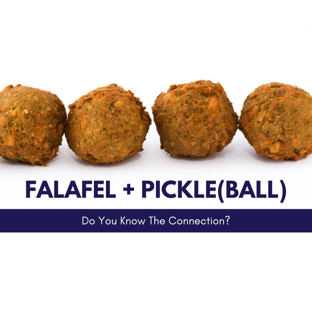 FALAFEL + PICKLE(BALL)